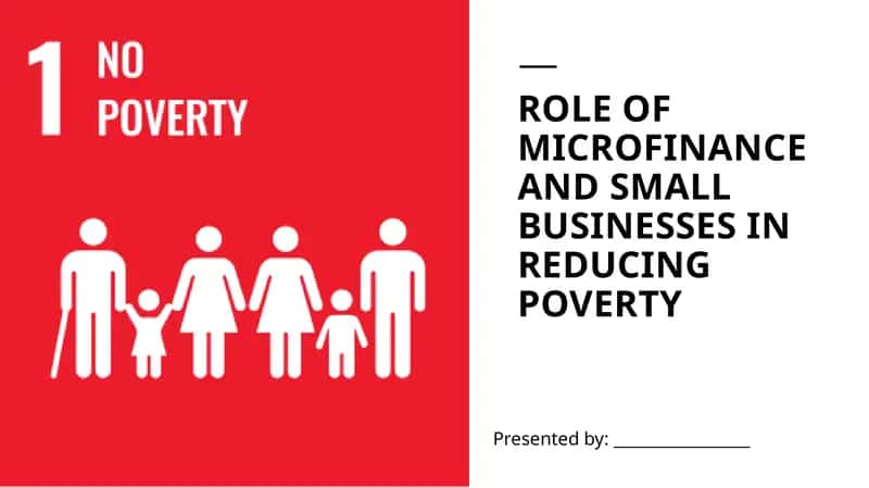 Role of microfinance and small businesses in reducing poverty.