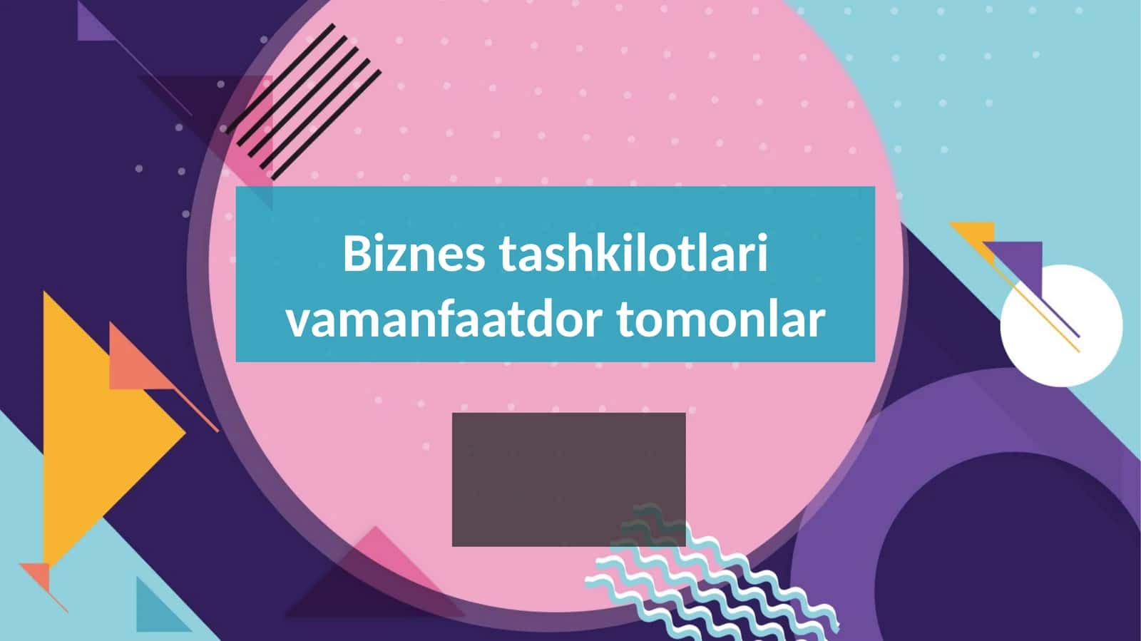 Biznes tashkilotlari vamanfaatdor tomonlar