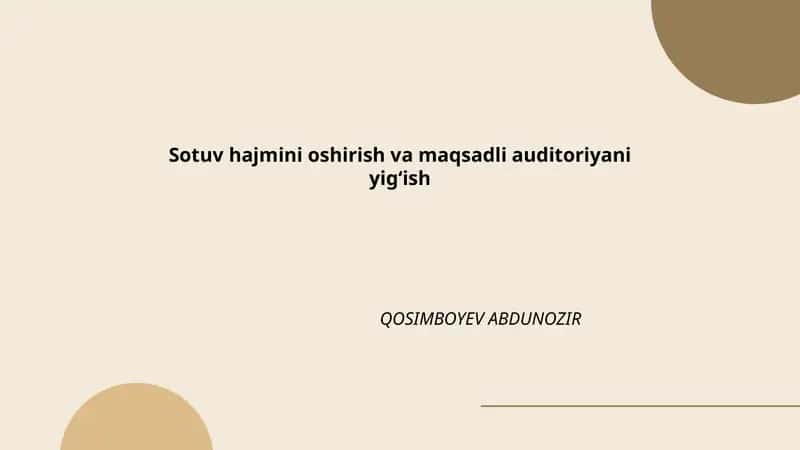 Bozorni segmentlash va maqsadli auditoriyani yig‘ish