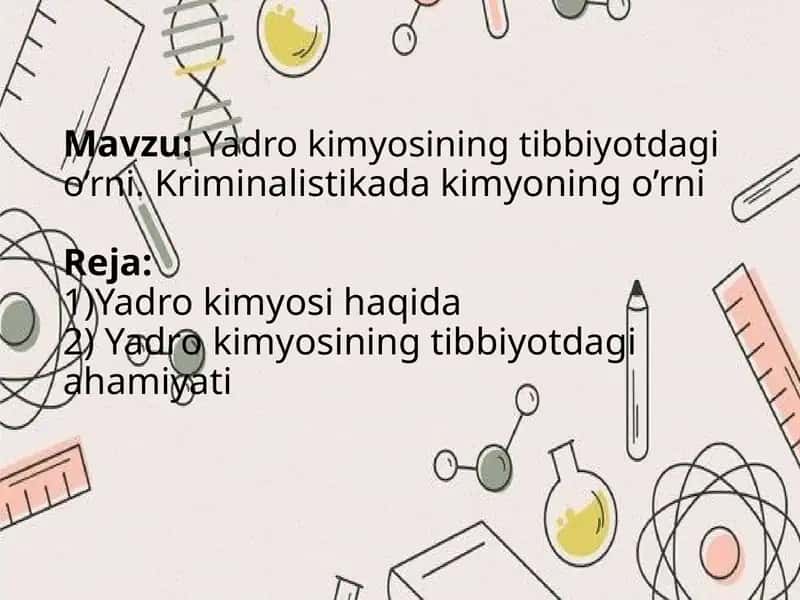 Yadro kimyosining tibbiyotdagi o’rni. Kriminalistikada kimyoning o’rni