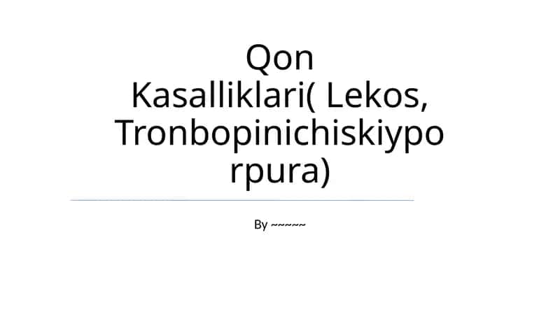 Qon Kasalliklari( Lekos, Tronbopinichiskiyporpura)