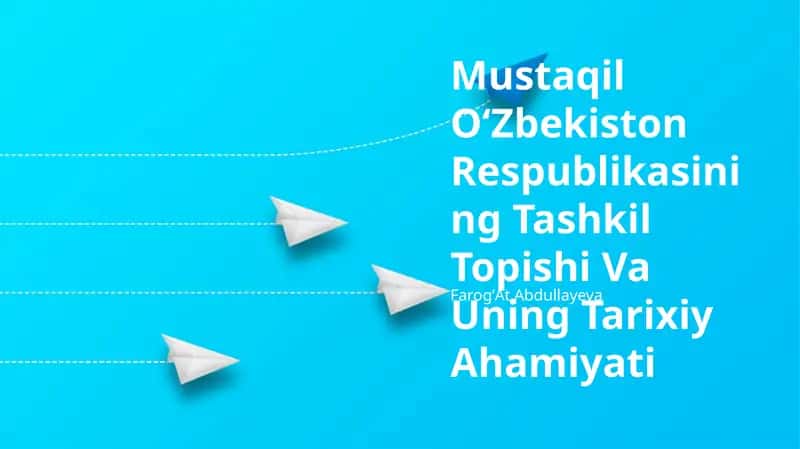Mustaqil OʻZbekiston Respublikasining Tashkil Topishi Va Uning Tarixiy Ahamiyati