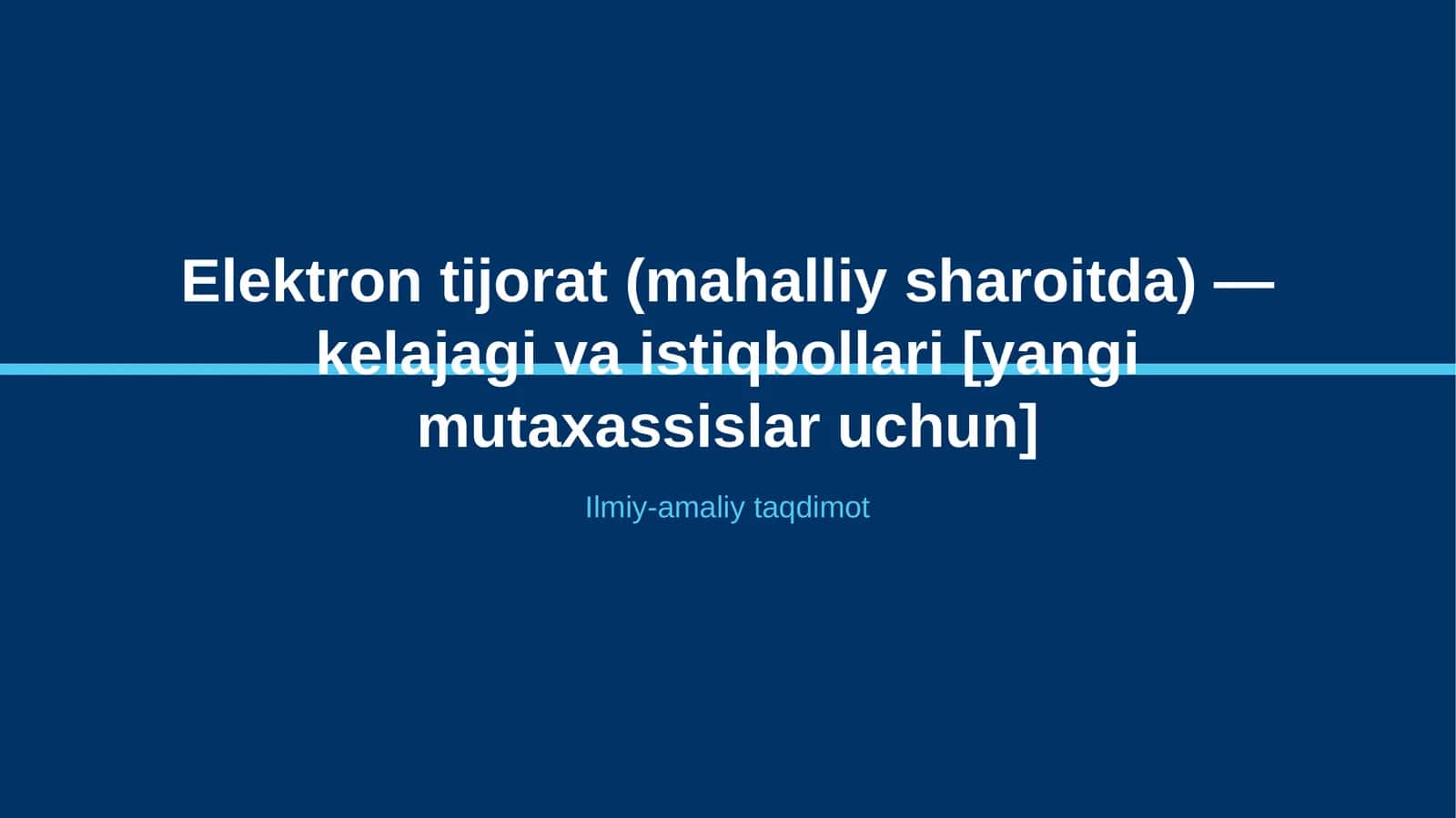 Elektron tijorat (mahalliy sharoitda) — kelajagi va istiqbollari [yangi mutaxassislar uchun]