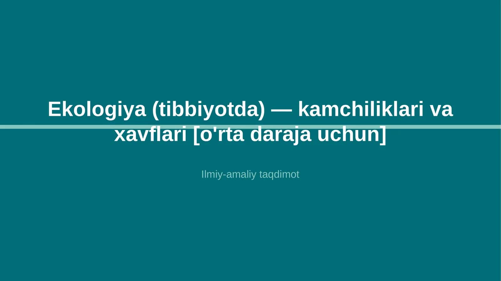 Ekologiya (tibbiyotda) — kamchiliklari va xavflari [o'rta daraja uchun]