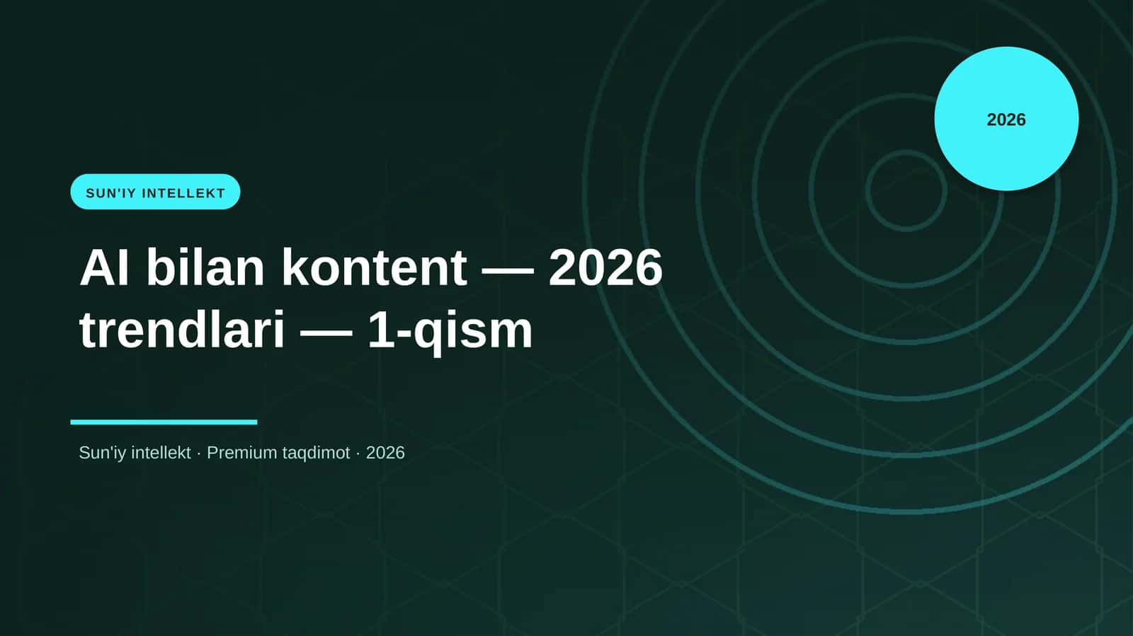 AI bilan kontent — 2026 trendlari — 1-qism