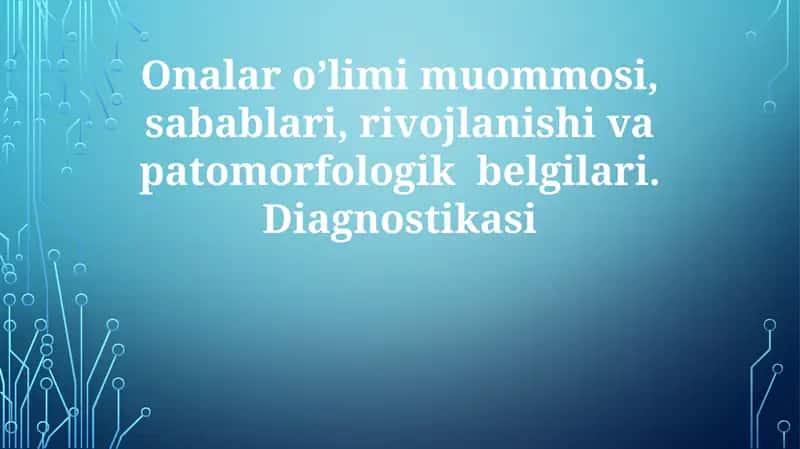 Onalar o‘limi va rivojlanishi sabablari