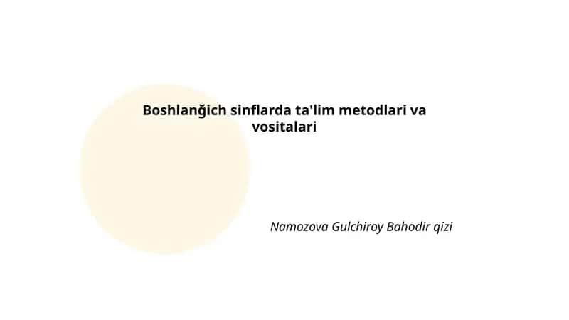 Boshlanğich sinflarda ta'lim metodlari va vositalari