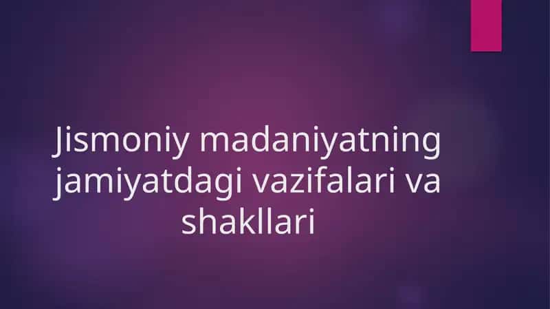 Jismoniy madaniyatning jamiyatdagi vazifalari va shakllari