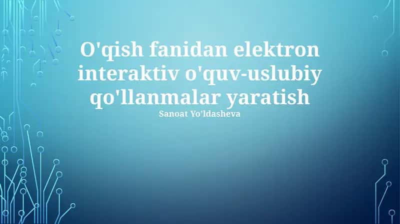 Elektron interaktiv o'quv-uslubiy qo'llanmalar yaratish