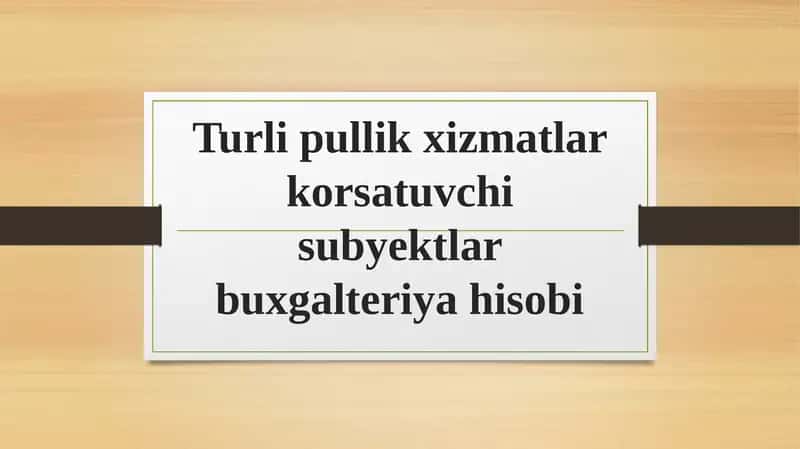 Turli pullik xizmatlar korsatuvchi subyektlar buxgalteriya hisobi