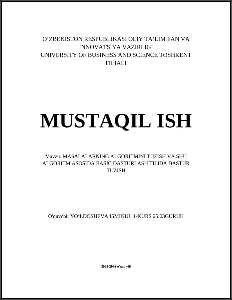 MASALALARNING ALGORITMINI TUZISH VA SHU ALGORITM ASOSIDA BASIC DASTURLASH TILIDA DASTUR TUZISH