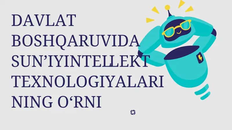 DAVLAT BOSHQARUVIDA SUN’IY INTELLEKT TEXNOLOGIYALARINING O‘RNI