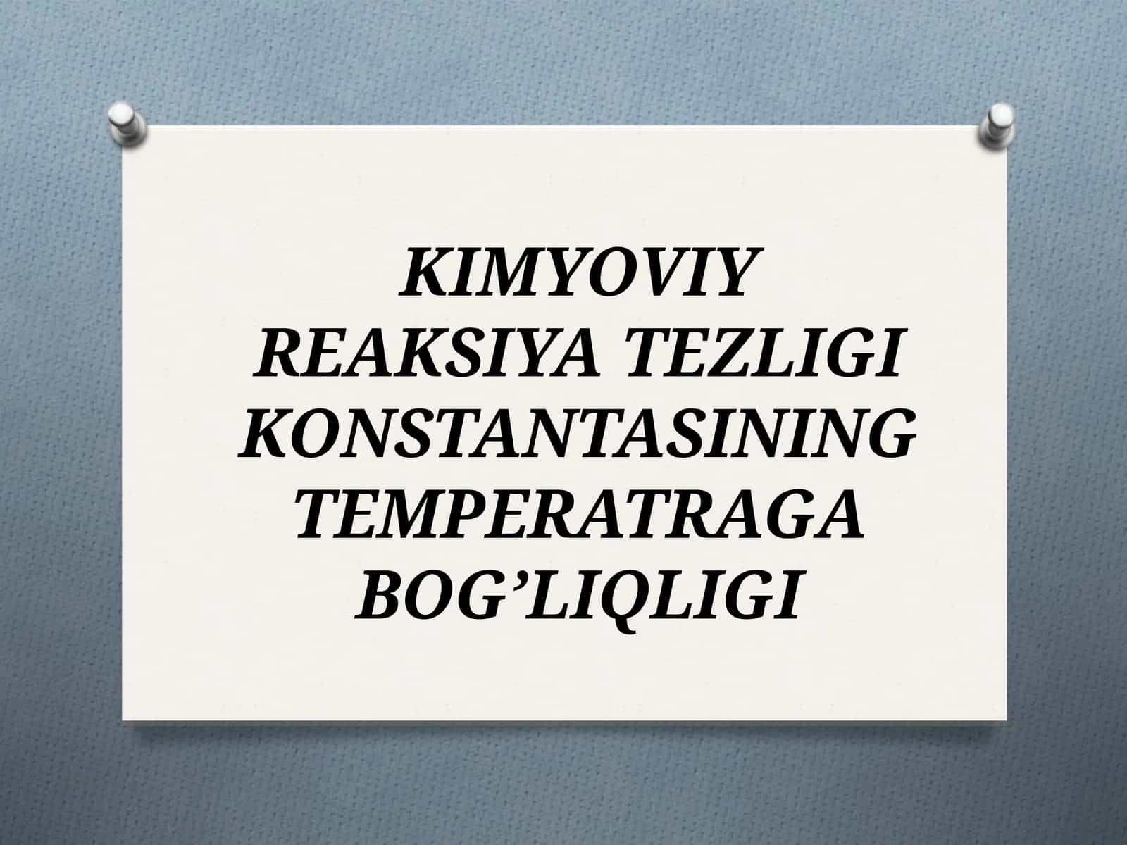 Kimyoviy reaksiya tezligi konstantasining temperatraga bog’liqligi