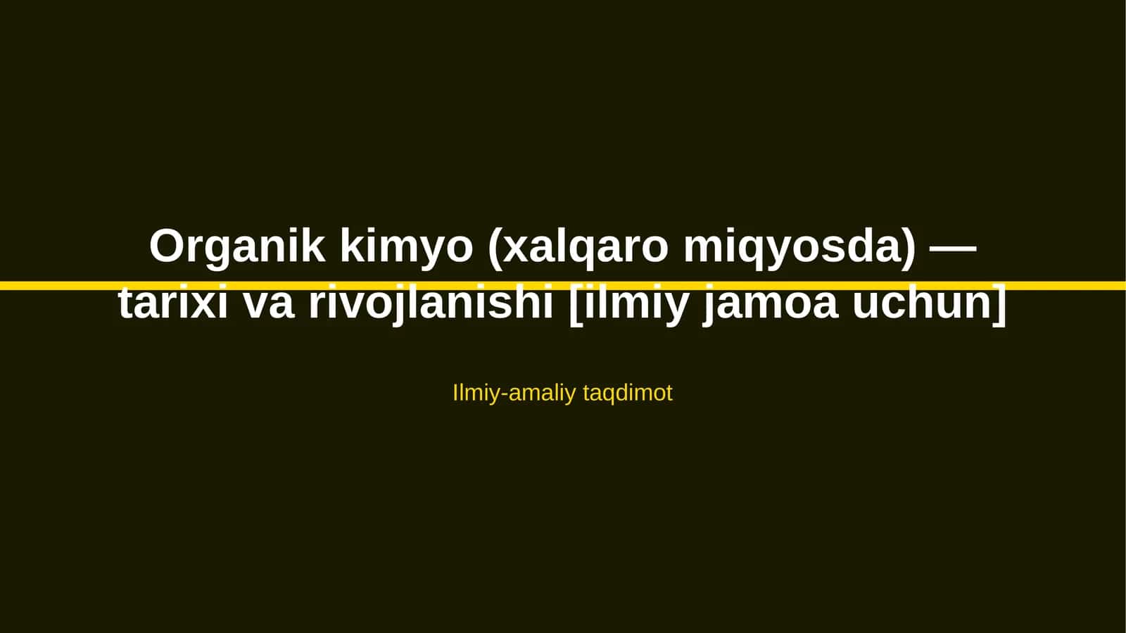 Organik kimyo (xalqaro miqyosda) — tarixi va rivojlanishi [ilmiy jamoa uchun]
