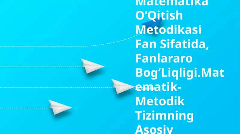 Boshlang'Ich Sinflarda Matematika OʻQitish Metodikasi