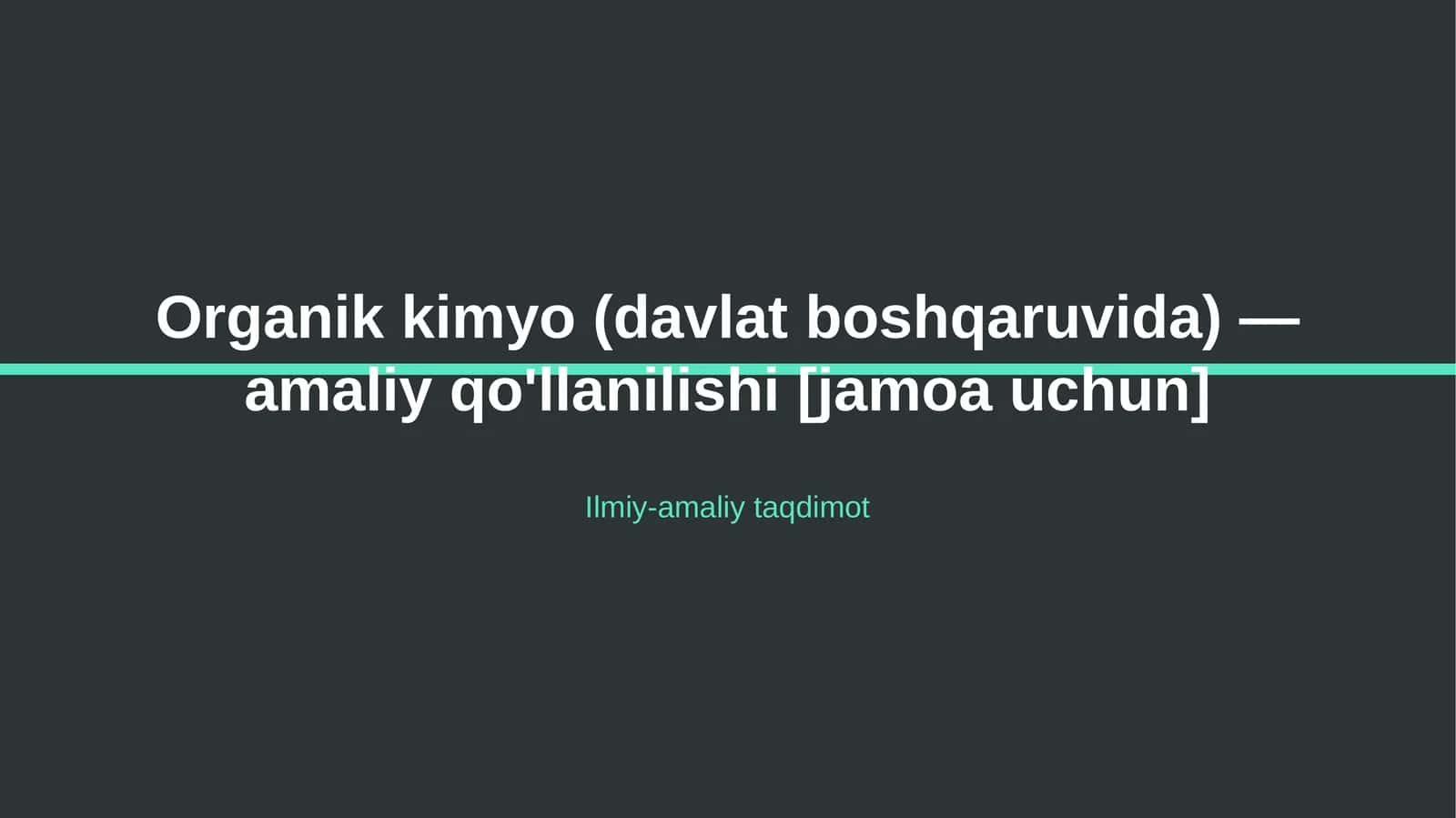 Organik kimyo (davlat boshqaruvida) — amaliy qo'llanilishi [jamoa uchun]
