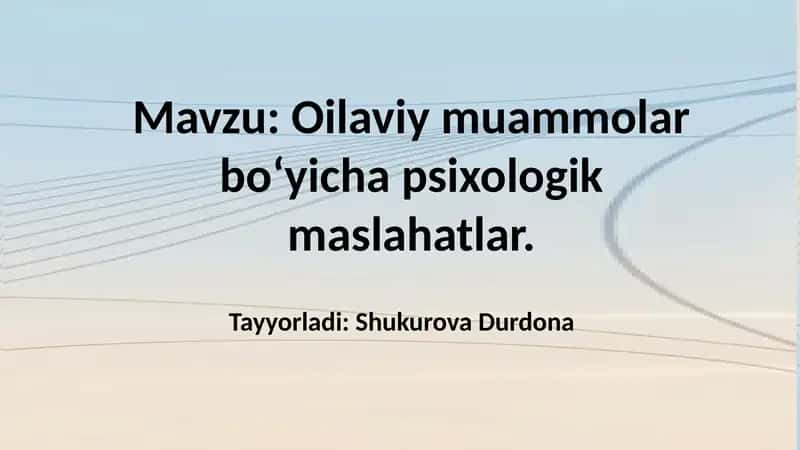 Oilaviy muammolar boʻyicha psixologik maslahatlar