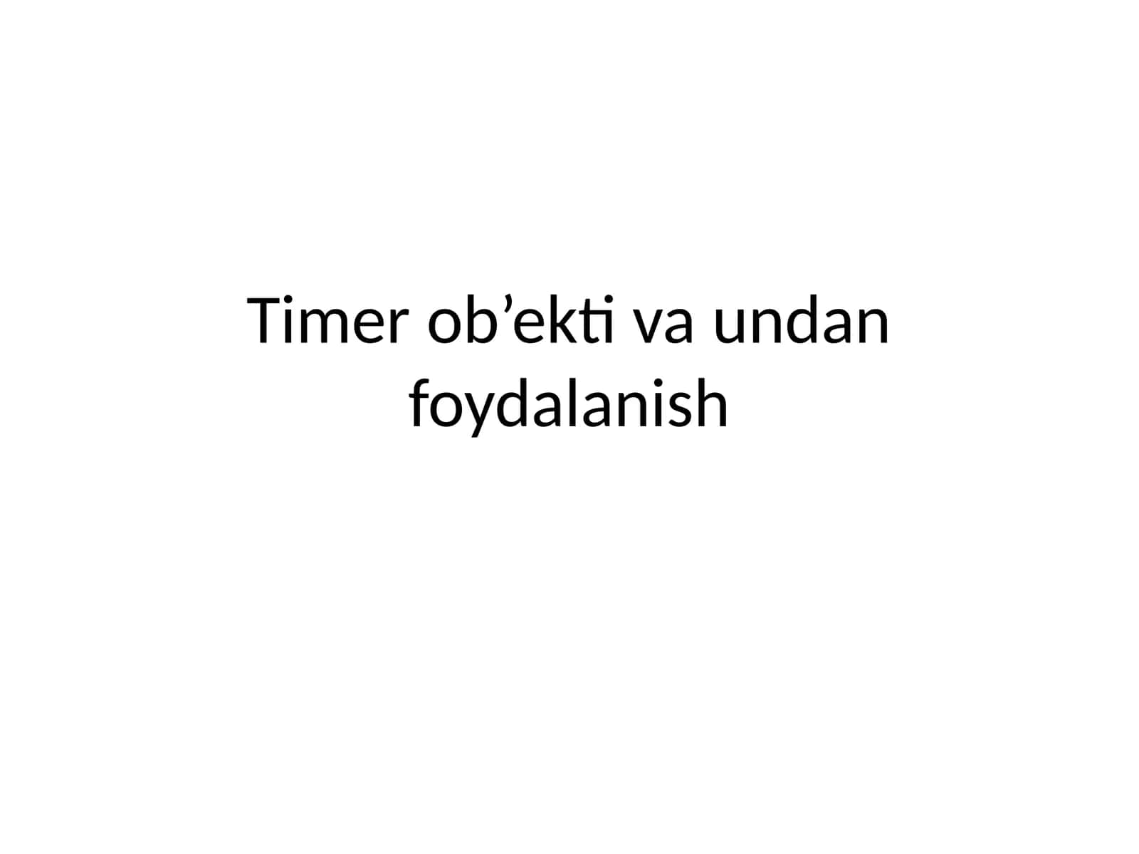 Timer ob’ekti va undan foydalanish