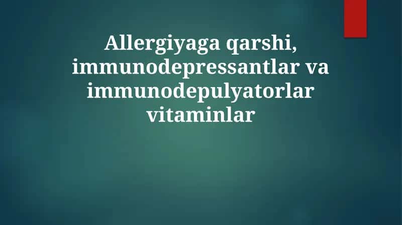 Allergiyaga qarshi, immunosupressantlar va immunomodulyator vitaminlar