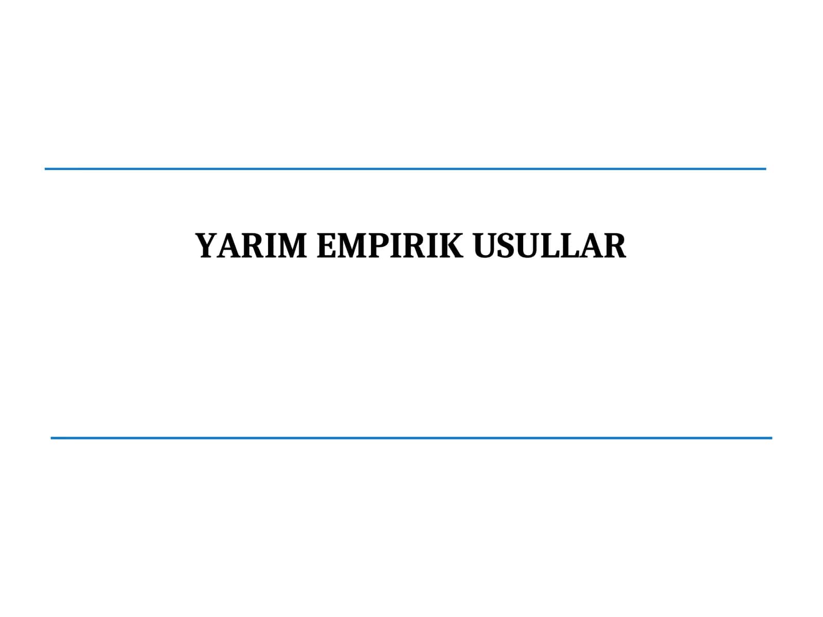 YARIM EMPIRIK USULLAR