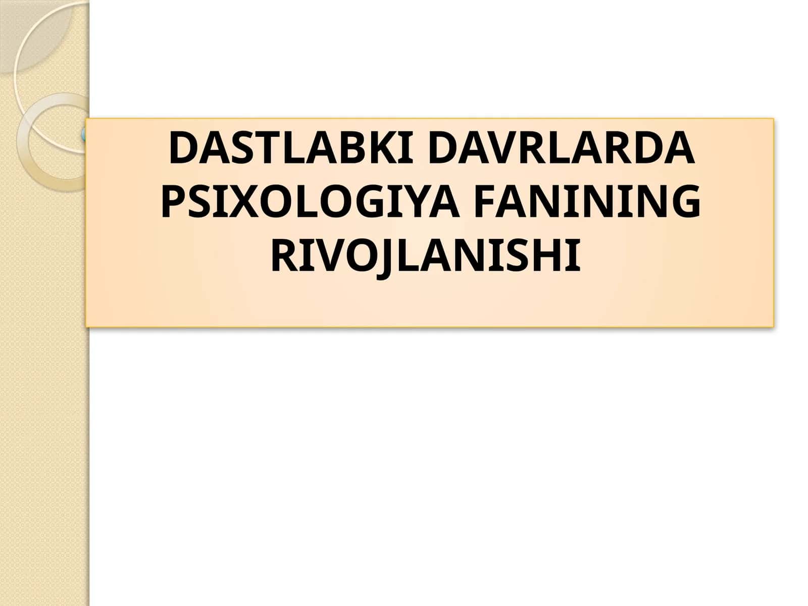 DASTLABKI DAVRLARDA PSIXOLOGIYA FANINING RIVOJLANISHI