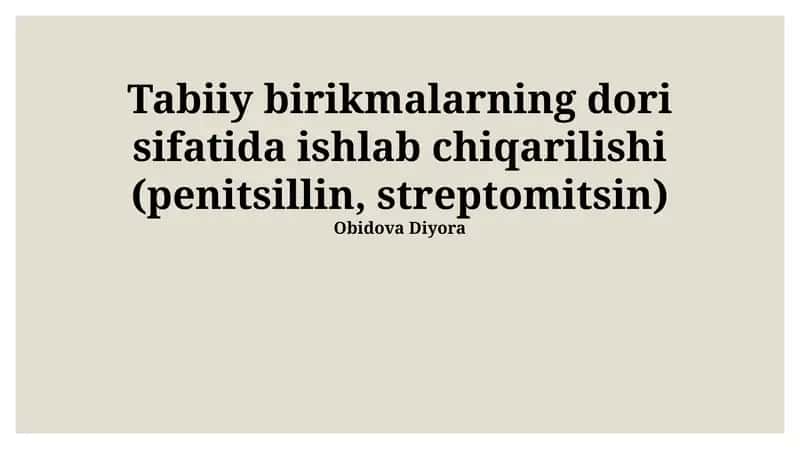 Tabiiy birikmalarning dori sifatida ishlab chiqarilishi (penitsillin, streptomitsin)