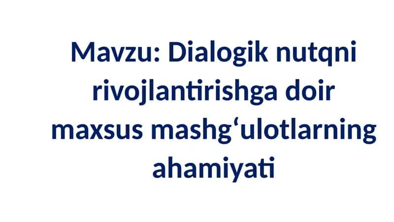 Dialogik nutqni rivojlantirish gadoi maxsus mashg'ulotlarning ahamiyati