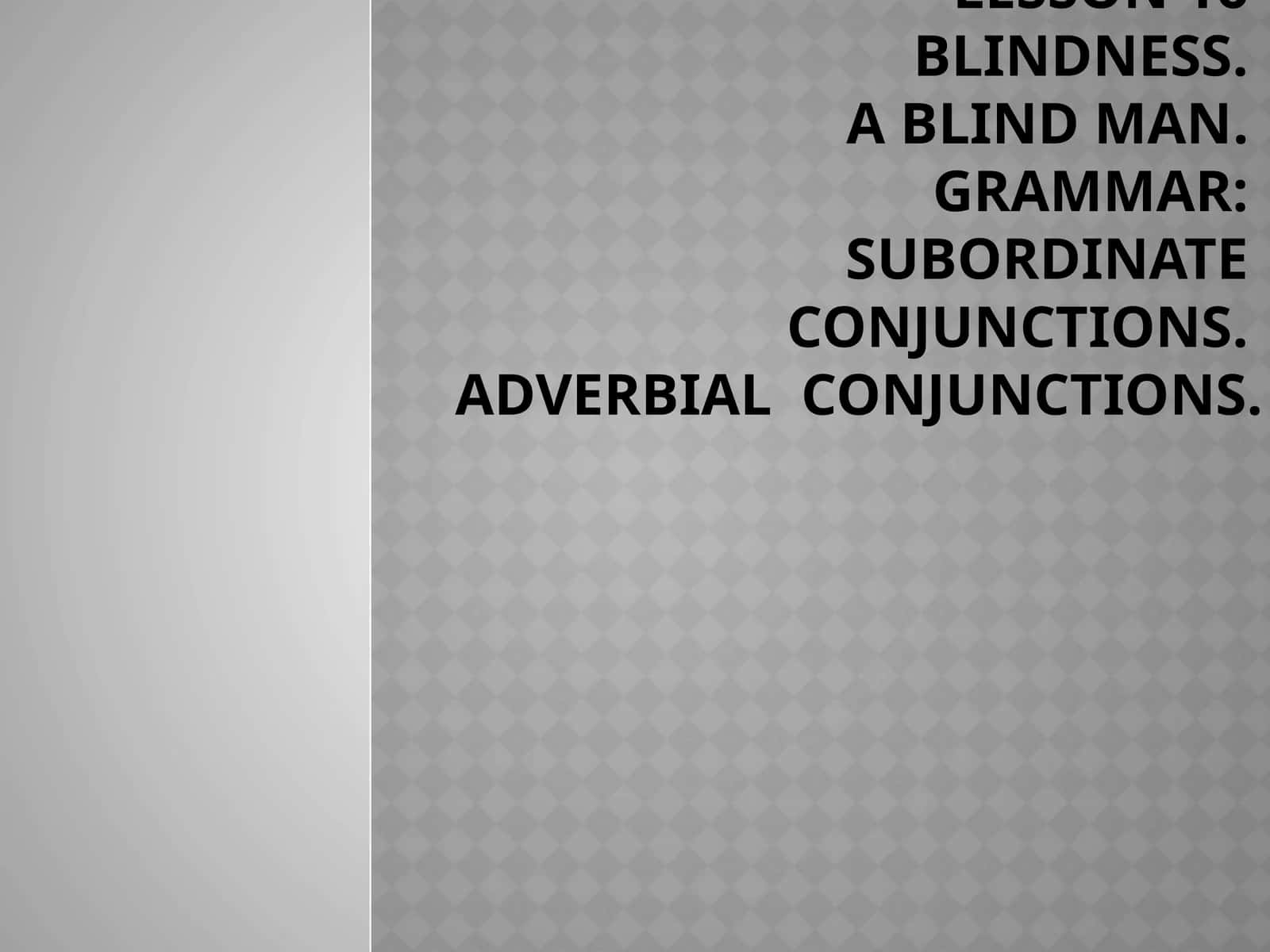 Lesson 16Blindness.A Blind Man