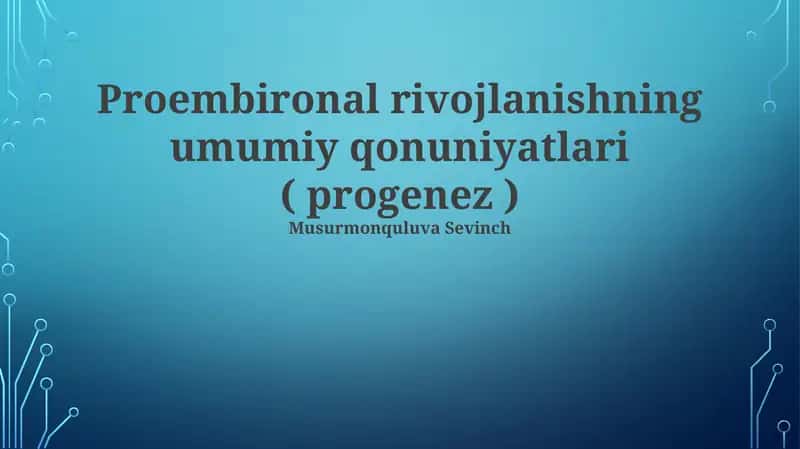 Proembironal rivojlanishning umumiy qonuniyatlari ( progenez )