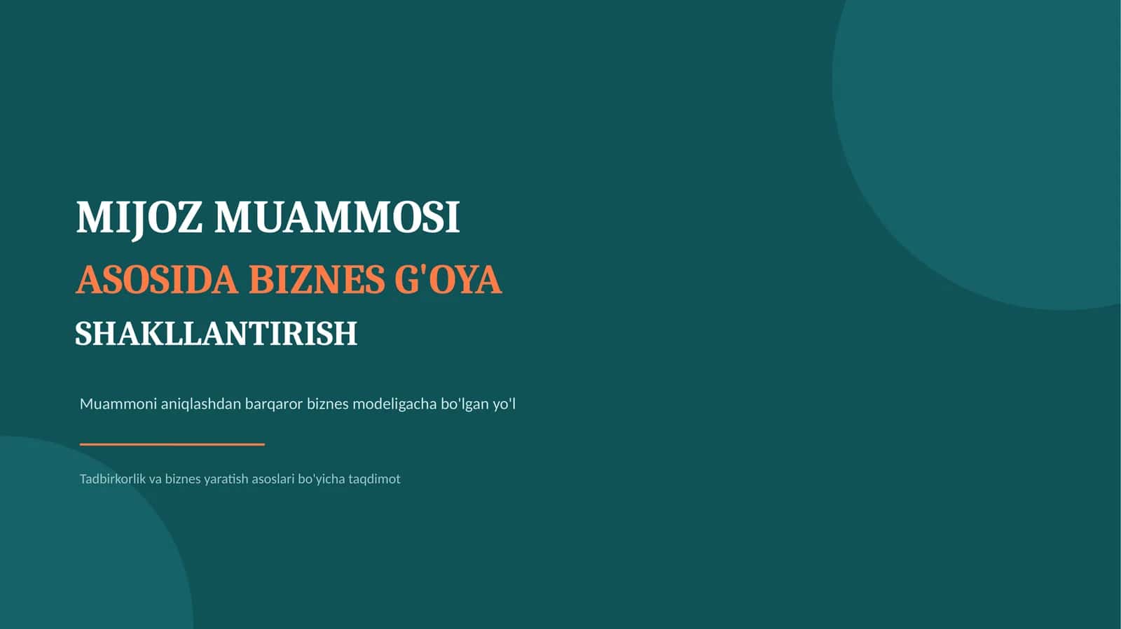 MIJOZ MUAMMOSI asosida biznes gʻoya shakllantirish
