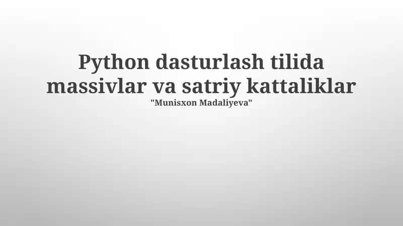 Python dasturlash tilida massivlar va satriy kattaliklar