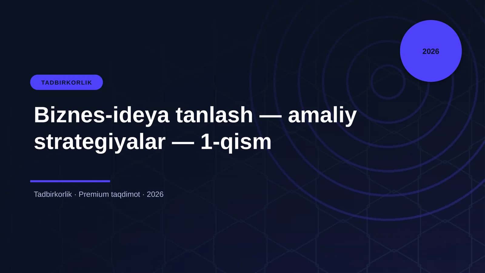 Biznes-ideya tanlash — amaliy strategiyalar — 1-qism