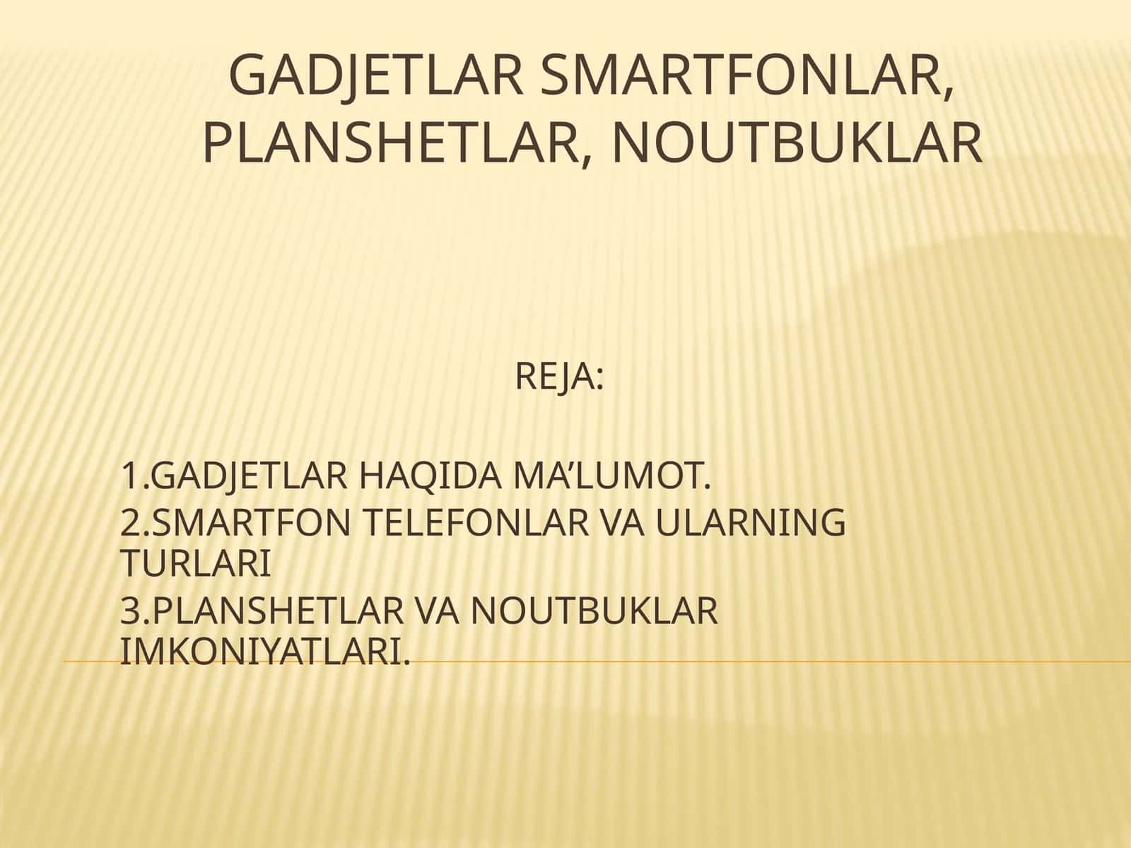 Gadjetlar Smartfonlar, planshetlar, noutbuklar