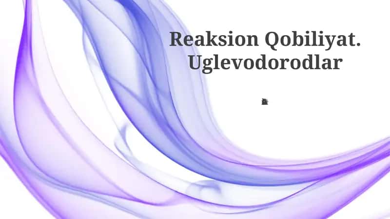 Reaksion Qobiliyat. Uglevodorodlar
