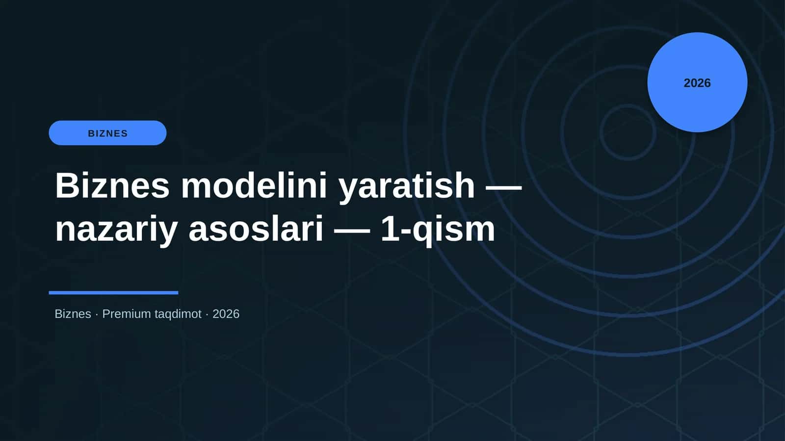 Biznes modelini yaratish — nazariy asoslari — 1-qism
