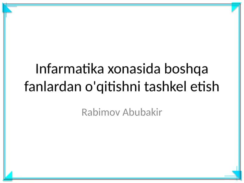 Infarmatika xonasida boshqa fanlardan o'qitishni tashkel etish