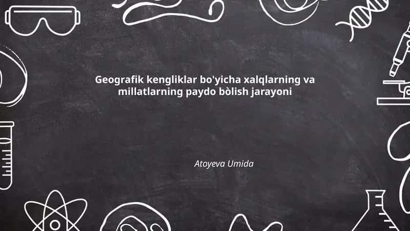 Geografik kengliklar bo'yicha xalqlarning va millatlarning paydo bòlish jarayoni