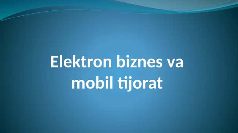 Elektron biznes va mobil tijorat