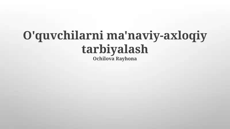 O'quvchilarni ma'naviy-axloqiy tarbiyalash