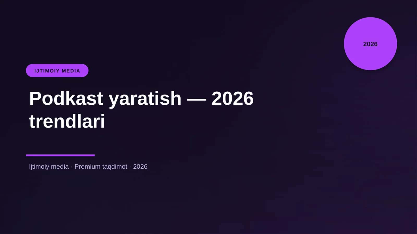 Podkast yaratish — 2026 trendlari