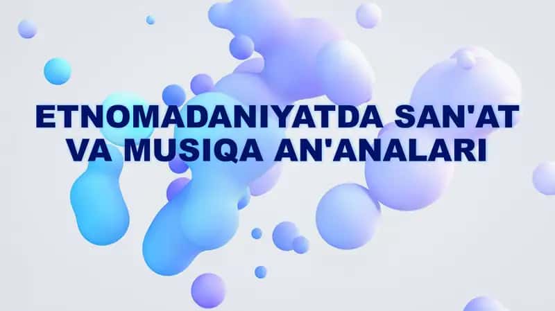 ETNOMADANIYATDA SAN'AT VA MUSIQA AN'ANALARI