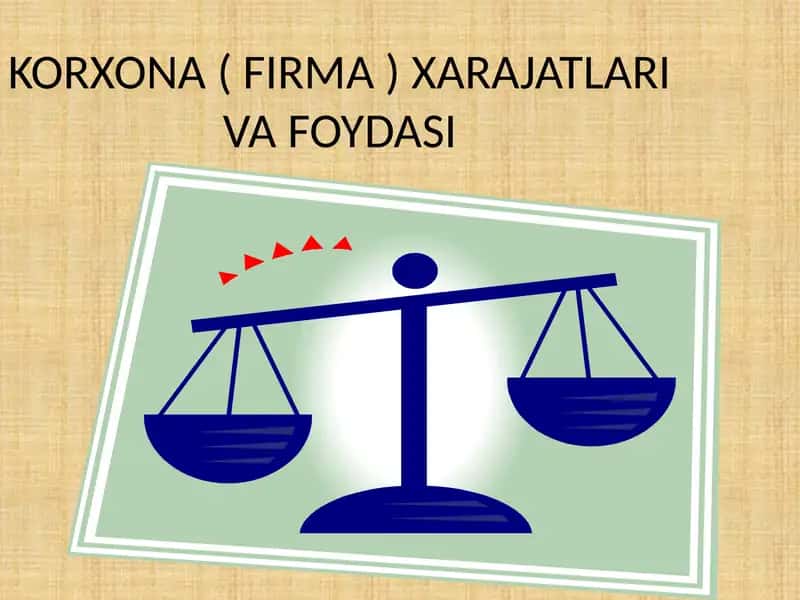 KORXONA ( FIRMA ) XARAJATLARI VA FOYDASI