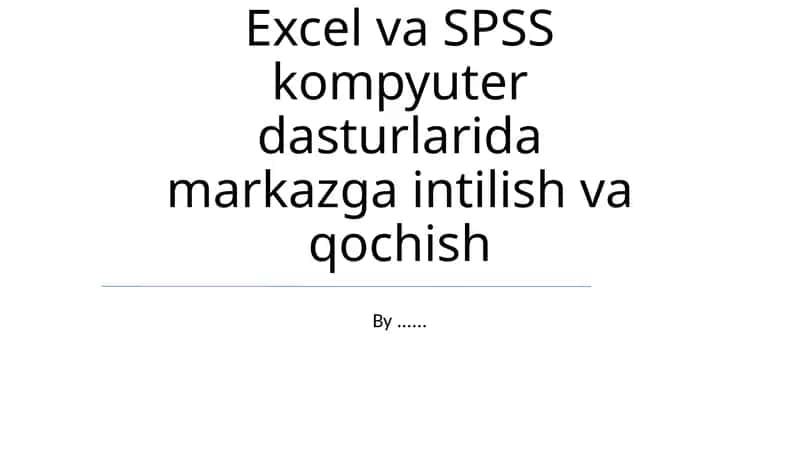 Excel va SPSS kompyuter dasturlarida markazga intilish va qochish
