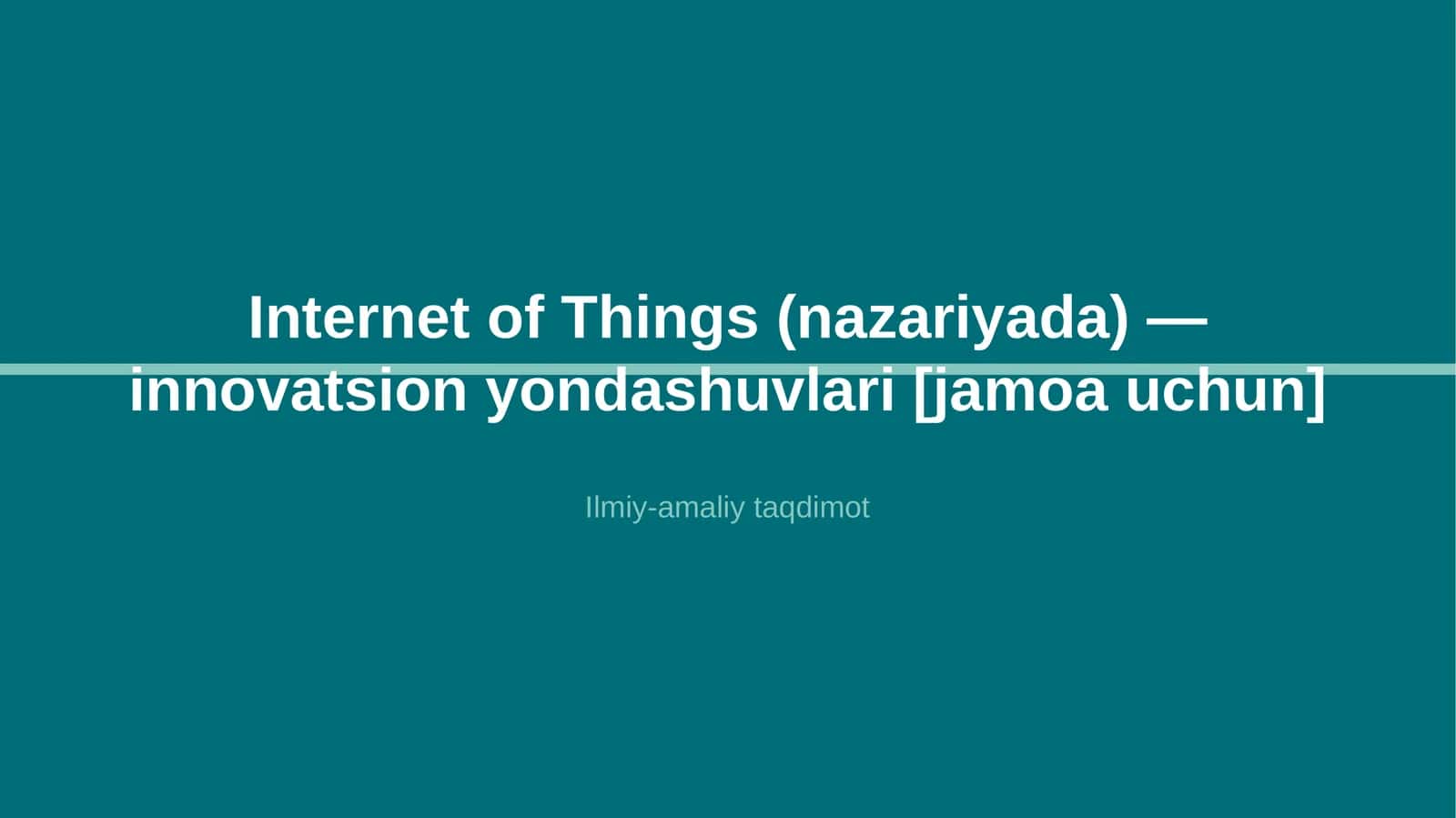 Internet of Things (nazariyada) — innovatsion yondashuvlari [jamoa uchun]