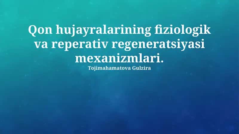 Qon hujayralarining fiziologik va reperativ regeneratsiyasi mexanizmlari