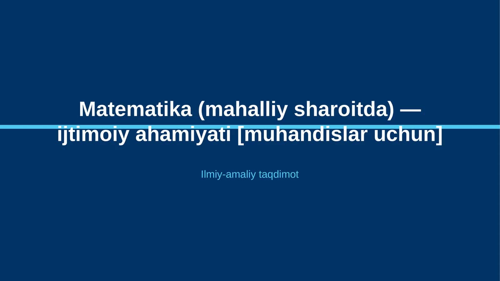 Matematika (mahalliy sharoitda) — ijtimoiy ahamiyati [muhandislar uchun]