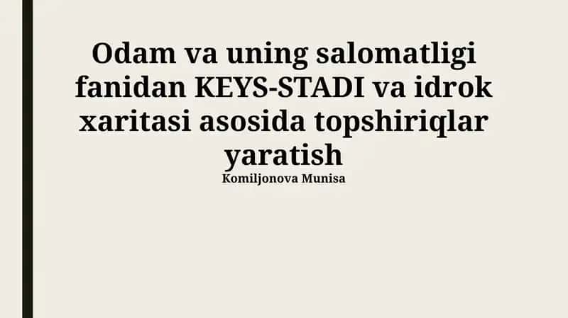 Odam va uning salomatligi fanidan KEYS-STADI va idrok xaritasi asosida topshiriqlar yaratish
