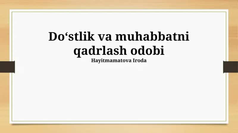 Doʻstlik va muhabbatni qadrlash odobi
