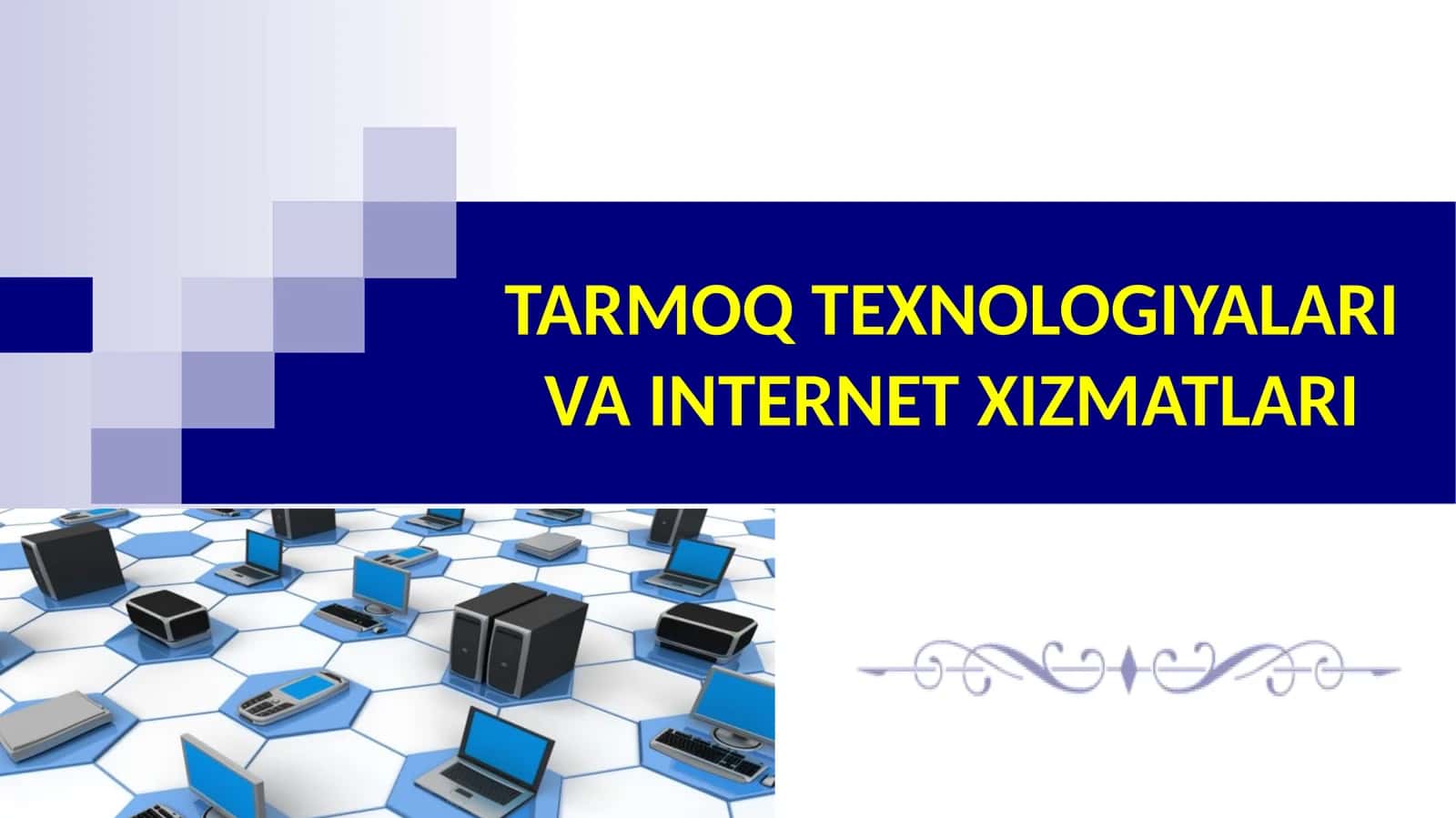 TARMOQ TEXNOLOGIYALARI VA INTERNET XIZMATLARI