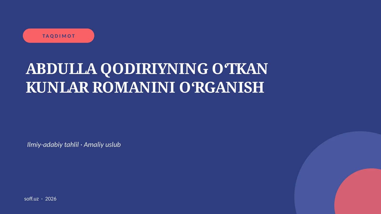 ABDULLA QODIRIYNING OʻTKAN KUNLAR ROMANINI OʻRGANISH